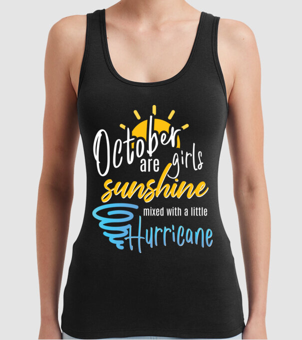 October Girls are Sunshine mixed with a little Hurricane model negru pe tricou