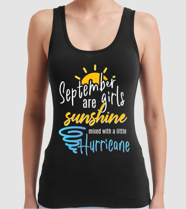 September Girls are Sunshine mixed with a little Hurricane model negru pe tricou