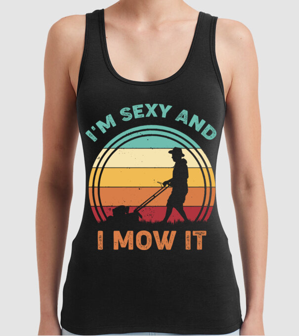 I'm sexy and i mow it model negru pe tricou