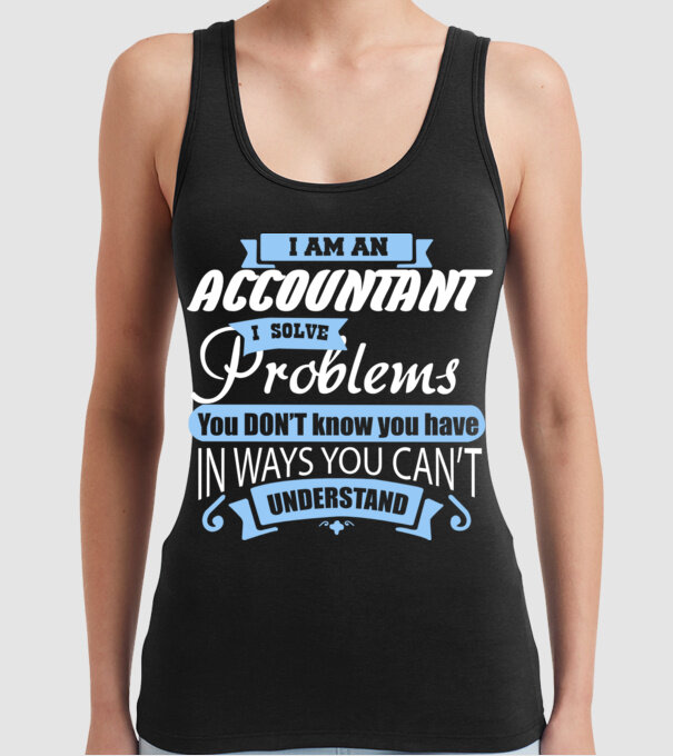 I am an accountant I solve problems model negru pe tricou