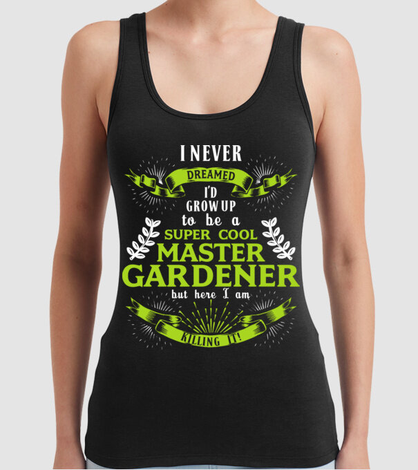 I never dreamed gardener drk model negru pe tricou