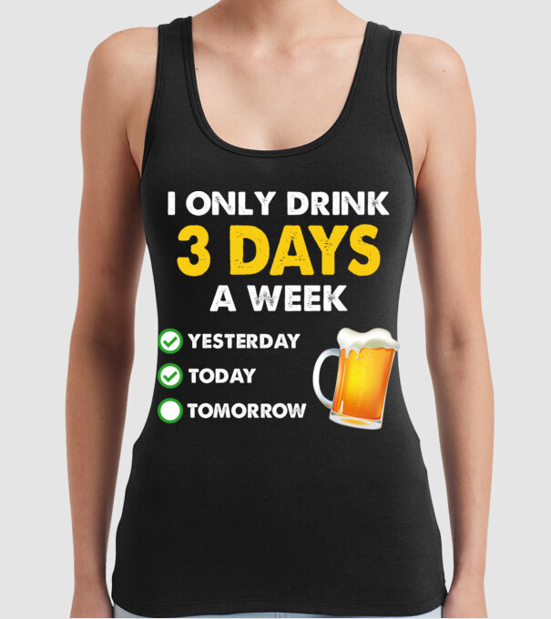 I only drink 3 days a week model negru pe tricou