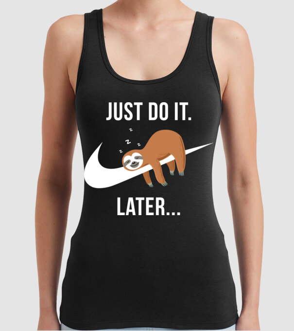 Just do it later sloth model negru pe tricou
