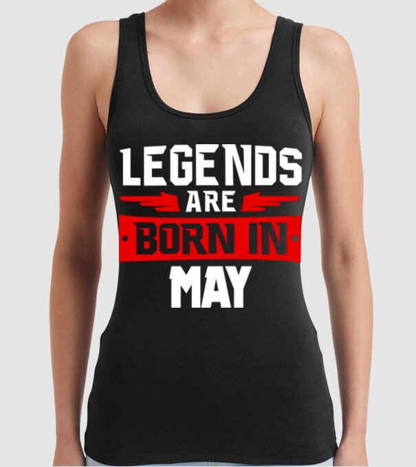 Legends are born in May model negru pe tricou