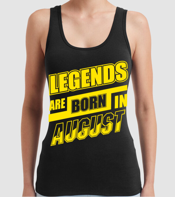 Legends are born in August model negru pe tricou