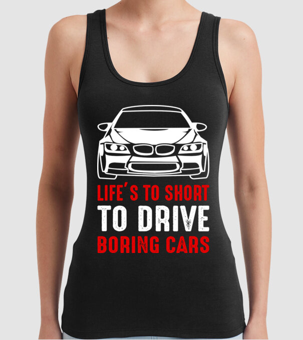 Life is too short to drive boring cars model negru pe tricou
