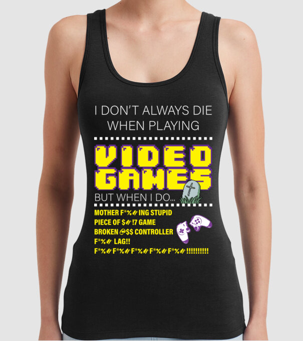I don't always die when playing video games model negru pe tricou