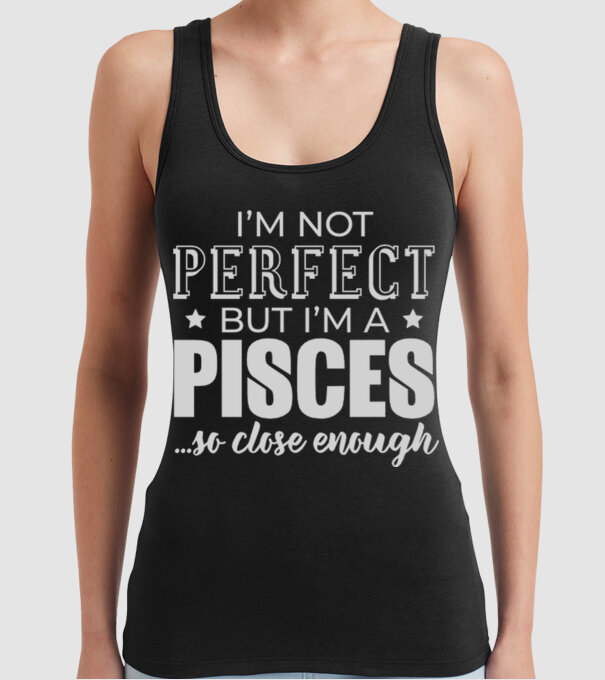 Not perfect, but PISCES model negru pe tricou