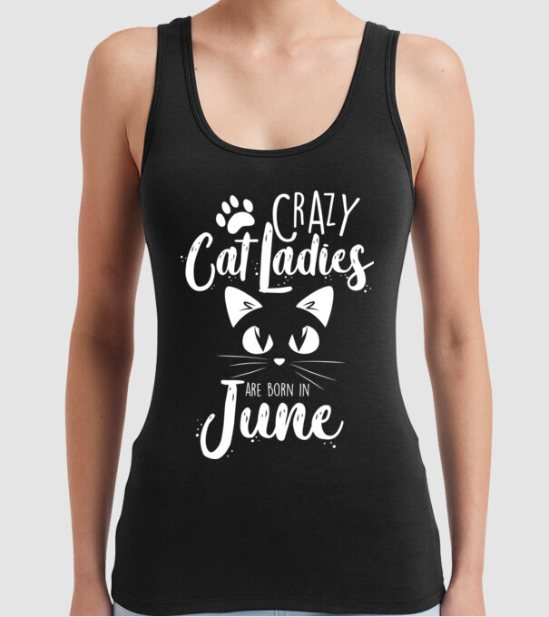 Crazy Cat Ladies are born in June model negru pe tricou