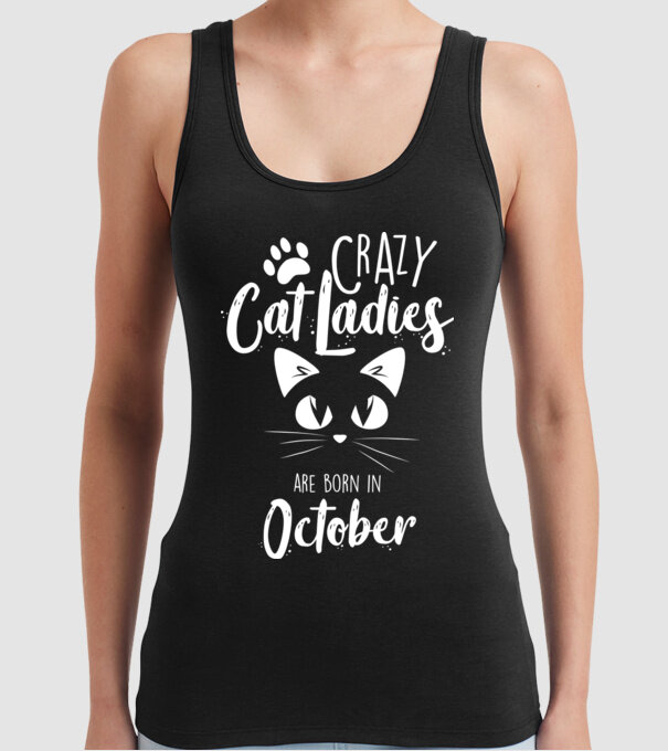 Crazy Cat Ladies are born in October model negru pe tricou