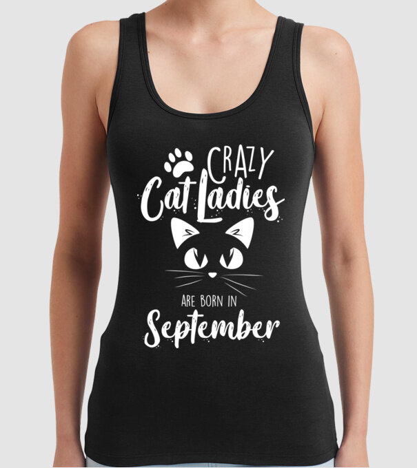 Crazy Cat Ladies are born in September model negru pe tricou