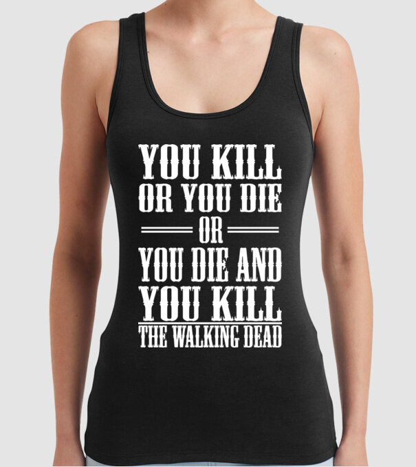 you kill or you die or model negru pe tricou