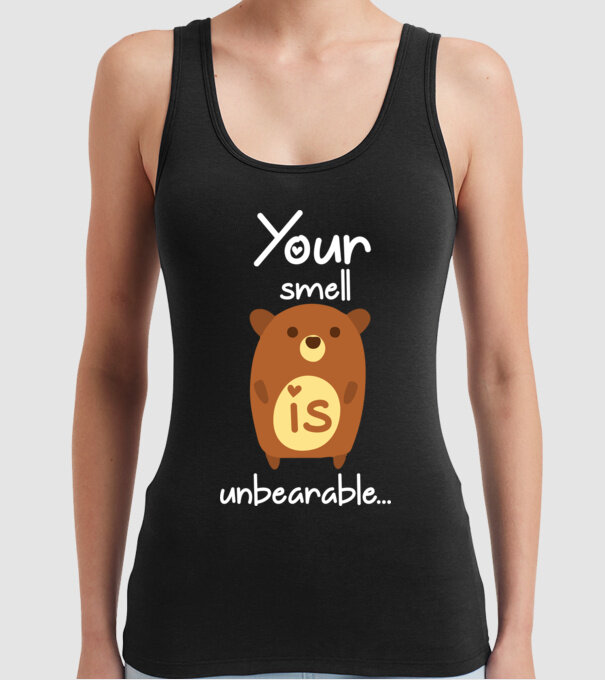 Your smell is un-bear-able.. model negru pe tricou