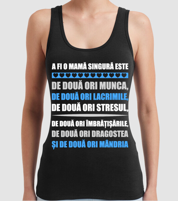 A fi o mamă singură este de două ori munca, de două ori lacrimile, de două ori stresul, de două ori îmbrățișările, de două ori d model negru pe tricou