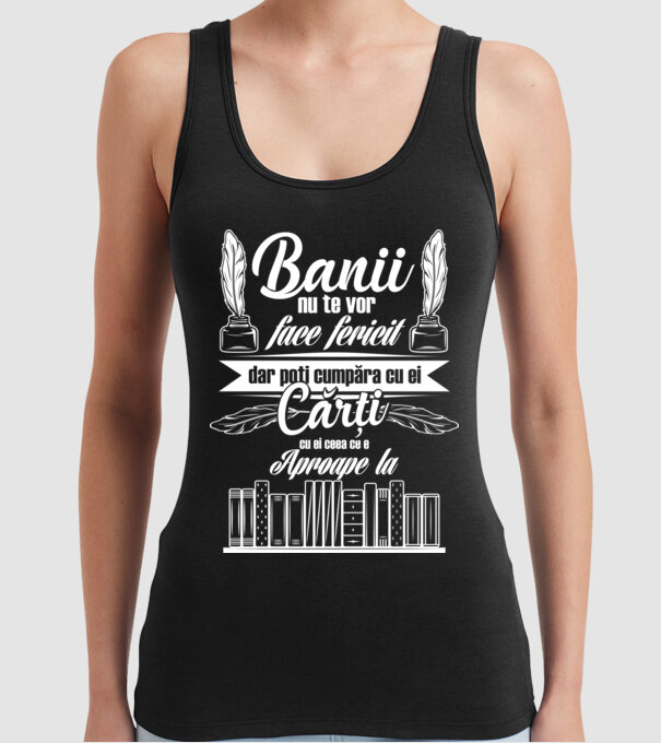 Banii nu te vor face fericit, dar poți cumpăra cărți cu ei, ceea ce e aproape la model negru pe tricou