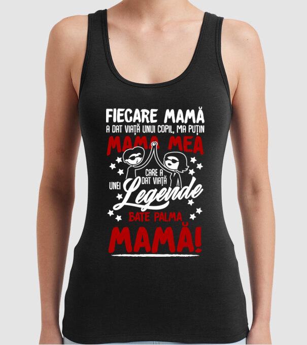 fiecare mamă a dat viață unui copil, mai puțin mama mea, care a dat viață unei legende. Bate palma mamă! model negru pe tricou