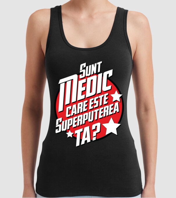 sunt medic, care este superputerea ta? model negru pe tricou