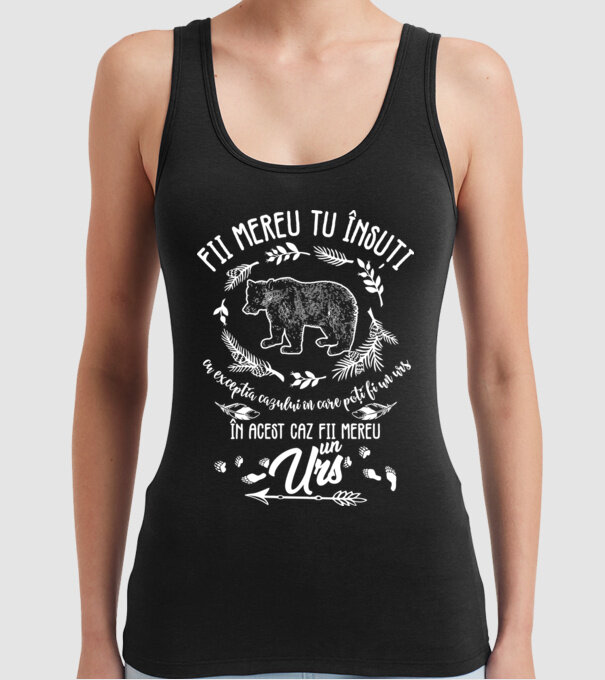 fii mereu tu însuți, cu excepția cazului în care poți fi un urs, în acest caz fii mereu un urs! model negru pe tricou