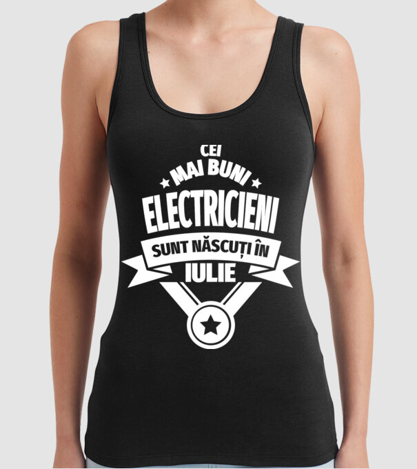 Cei mai buni electricieni sunt născuți în Iulie model negru pe tricou