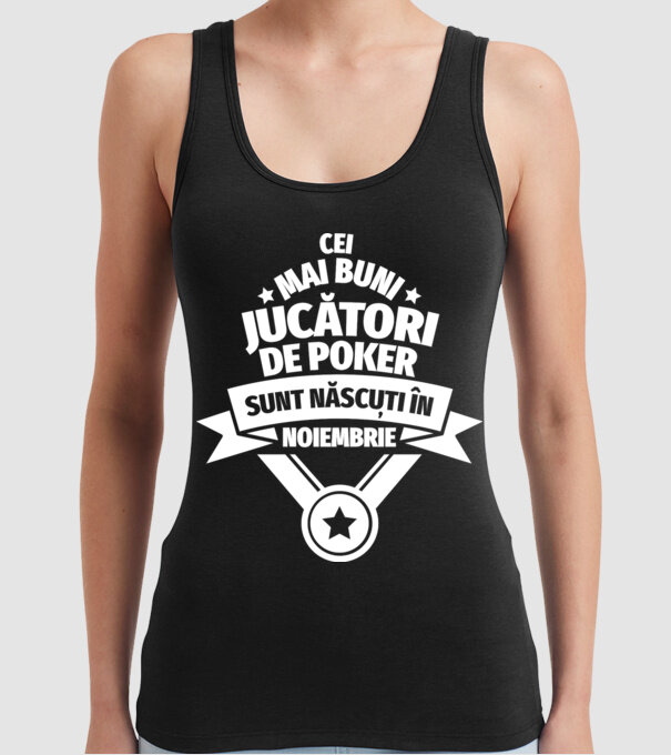 Cei mai buni jucători de poker sunt născuți în Noiembrie model negru pe tricou