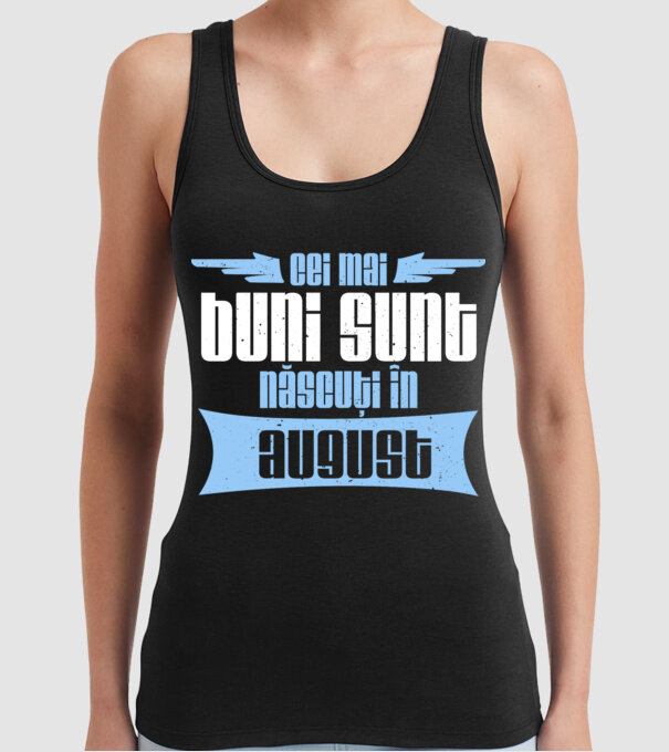 Cei mai buni sunt născuți în august model negru pe tricou