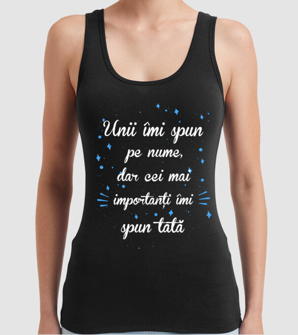 Unii îmi spun pe nume, dar cei mai importanți îmi spun tată model negru pe tricou