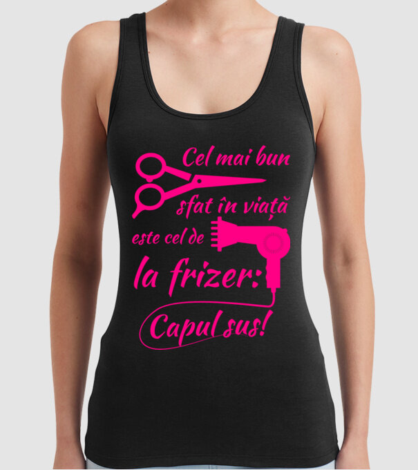 cel mai bun sfat în viață este cel de la frizer: capul sus! model negru pe tricou