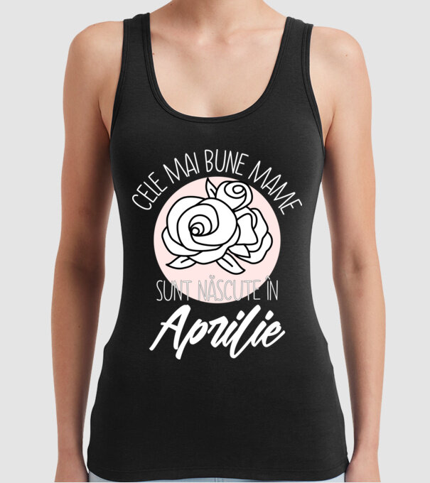 Cele mai bune mame sunt născute în Aprilie model negru pe tricou