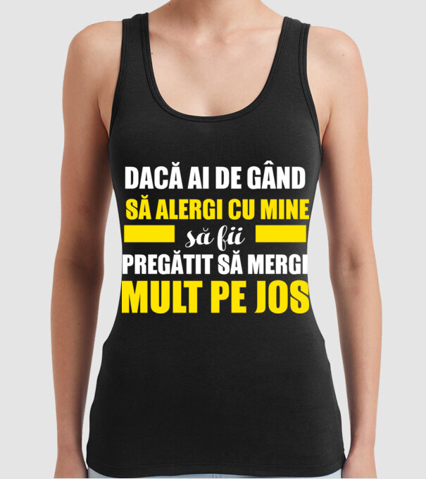 Dacă ai de gând să alergi cu mine, să fii pregătit să mergi mult pe jos model negru pe tricou