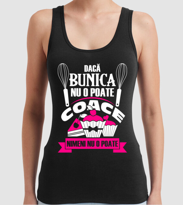Dacă bunica nu o poate coace, nimeni nu o poate. model negru pe tricou