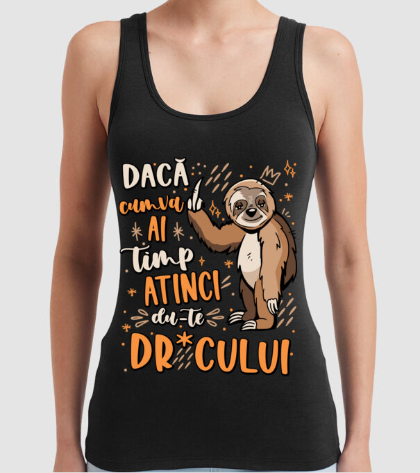 Dacă cumva ai timp, dute dr*cului! model negru pe tricou