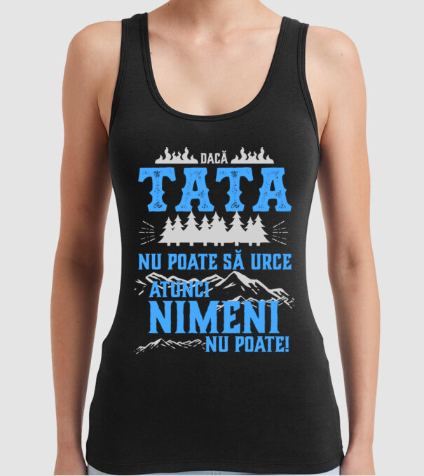 dacă tata nu poate să urce, atunci nimeni nu poate! model negru pe tricou