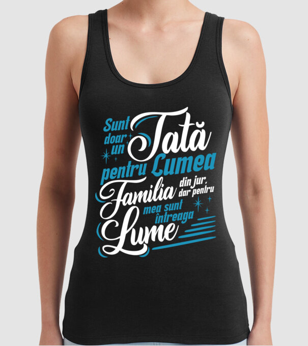 Sunt doar un tată pentru lumea din jur, dar pentru familia mea sunt întreaga lume! model negru pe tricou