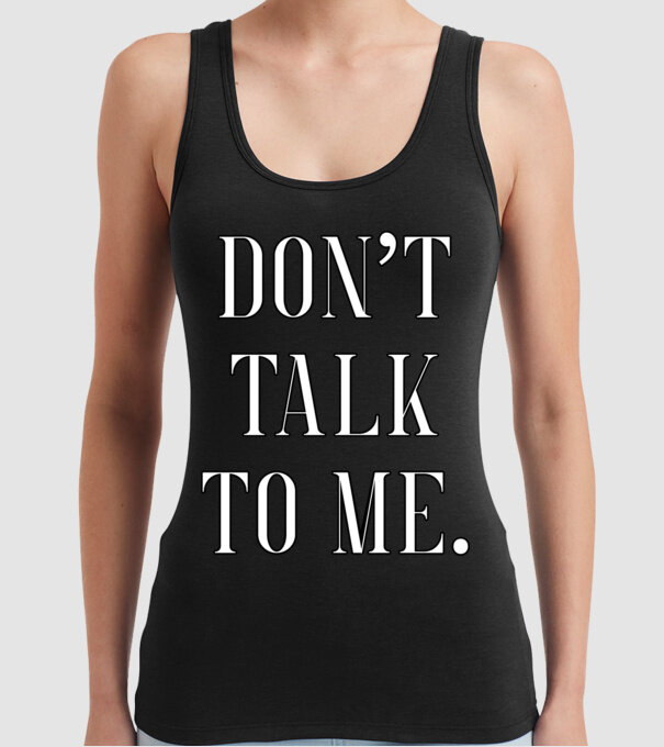 Dont talk to me model negru pe tricou