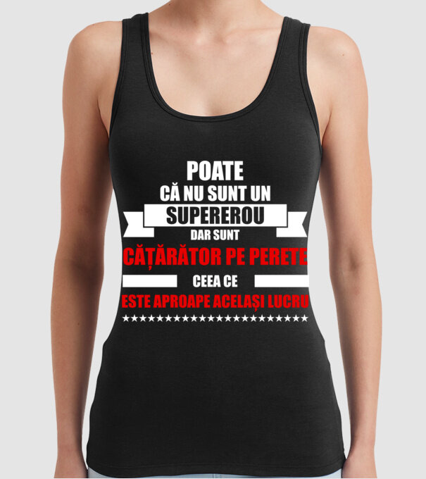 poate că nu sunt un supererou, dar sunt cățărător pe perete, ceea ce este aproape același lucru model negru pe tricou