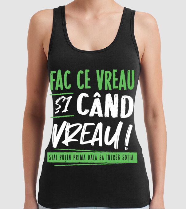 Fac ce vreau și când vreau! model negru pe tricou