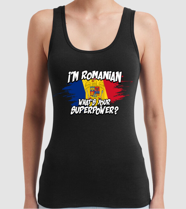 I'm Romanian - What's your superpower model negru pe tricou