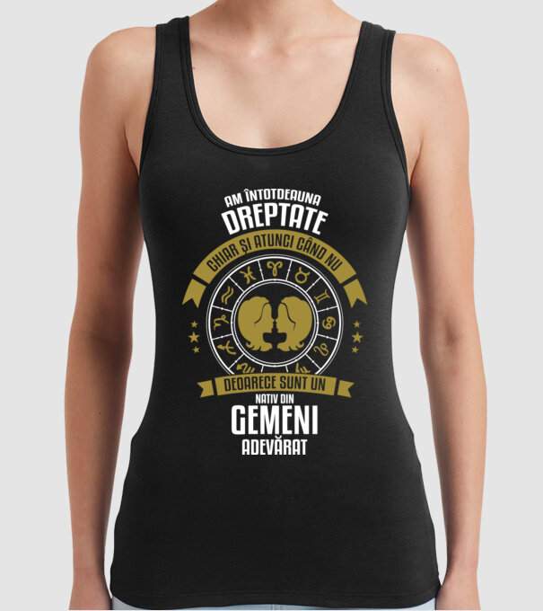 Întotdeauna am dreptate. Chiar și atunci, când nu am, deoarece sunt din zodia gemeni model negru pe tricou