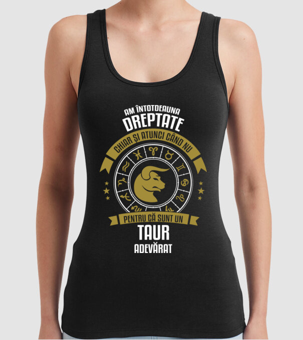 Întotdeauna am dreptate. Chiar și atunci, când nu am, deoarece sunt din zodia taur. model negru pe tricou