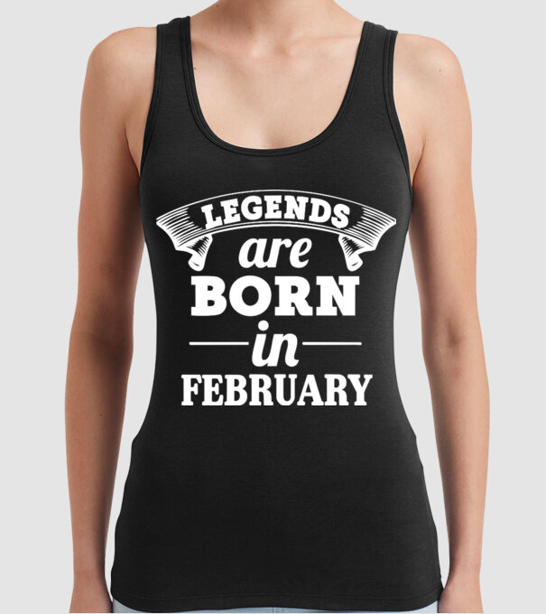 Legends are born in - february model negru pe tricou