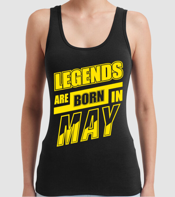 Legends are born in May model negru pe tricou