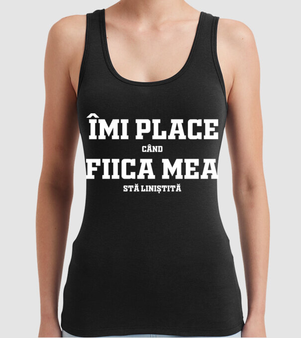 mi place când fiica mea stă liniștită model negru pe tricou