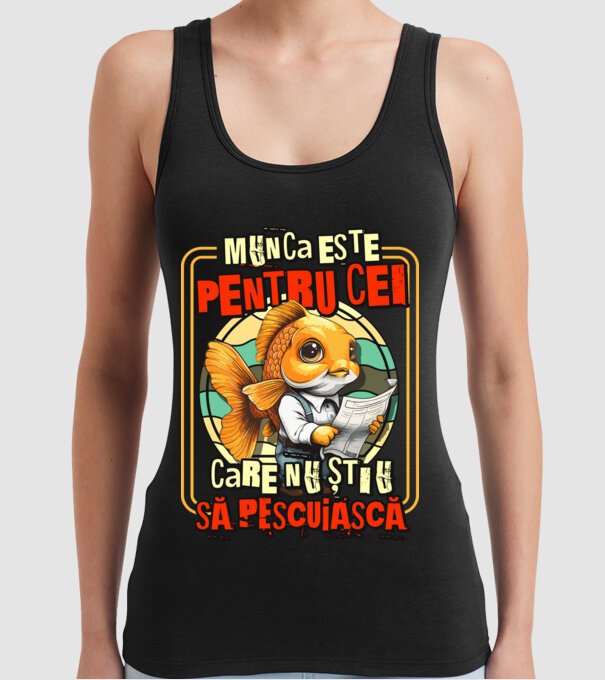 Munca este pentru cei care nu știu să pescuiască model negru pe tricou