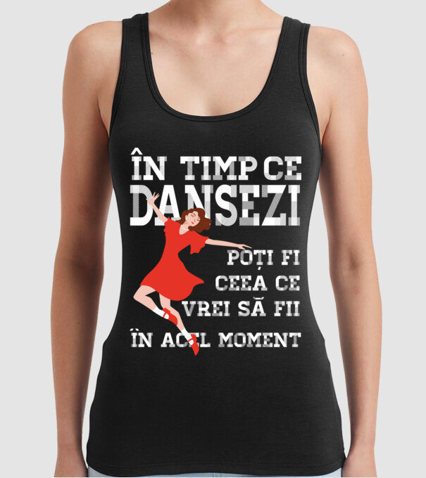 în timp ce dansezi poți fi ceea ce vrei să fii - în acel moment model negru pe tricou