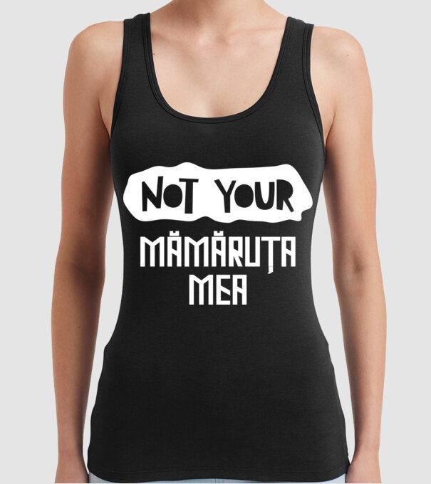 not your ... mămăruța mea model negru pe tricou