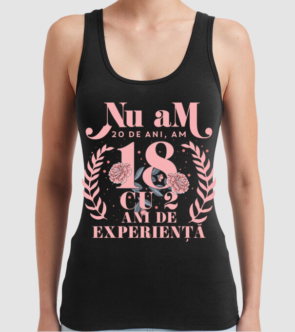 Nu am 20 de ani, am 18 cu 2 ani de experiență model negru pe tricou