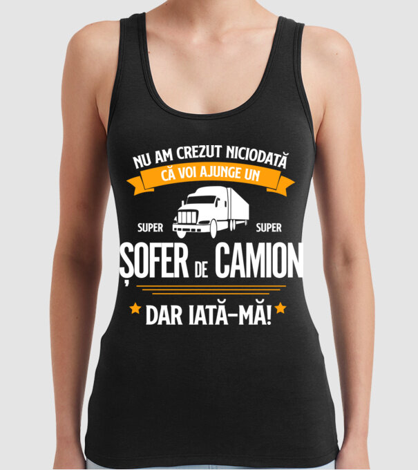 nu am crezut niciodată că voi ajunge un super șofer de camion, dar iată-mă! model negru pe tricou