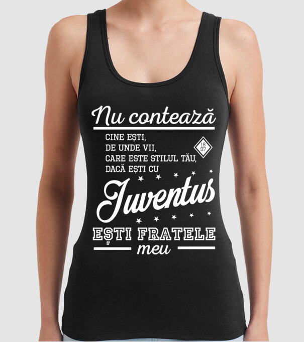 nu contează cine ești, de unde vii, care este stilul tău, dacă ești cu Juventus, ești fratele meu model negru pe tricou