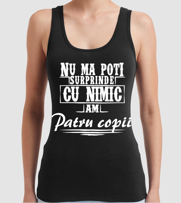 Nu mă poți surprinde cu nimic, am patru copii model negru pe tricou