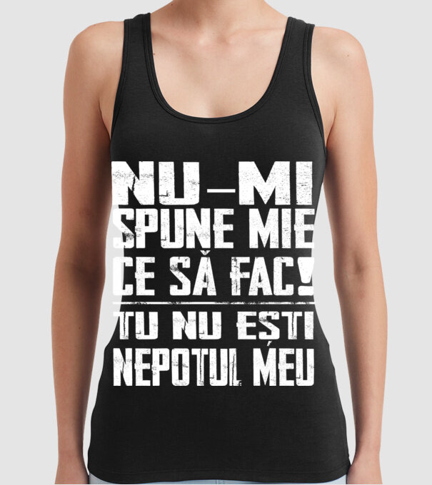 nu-mi spune ce să fac! nu ești nepotul meu Negru model negru pe tricou
